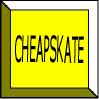 If you're a CHEAPSKATE, click here Cheapskates Click Here